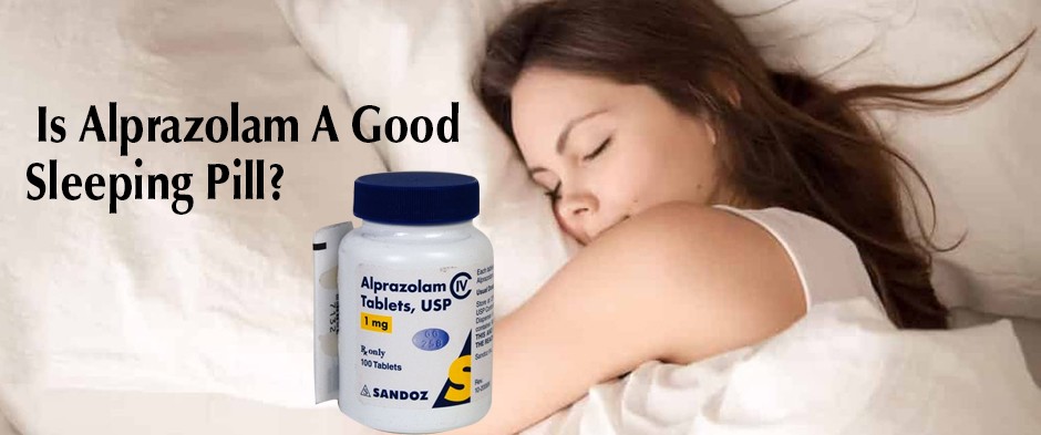 Is Alprazolam A Good Sleeping Pill?